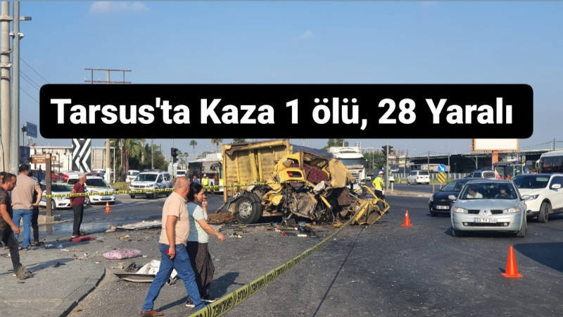 Tarsus'ta Feci Kaza 1 ölü 28 Yaralı 