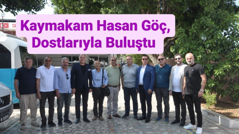 Kaymakam Göç, Tarsus'ta Dostlarıyla Hasret Giderdi 