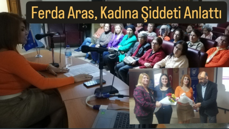 Av. Ferda Aras, Kadına Yönelik Şiddet Konusunda Konferans Verdi