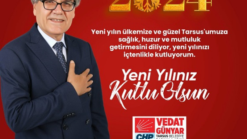 CHP’Lİ VEDAT GÜNYAR: “SEVGİ TOHUMLARININ EKİLDİĞİ BİR YIL DİLİYORUM”