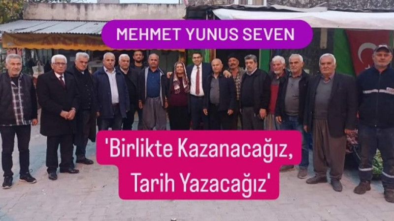 Mehmet Yunus Seven: Seçimi Kazanıp, Tarih Yazacağız