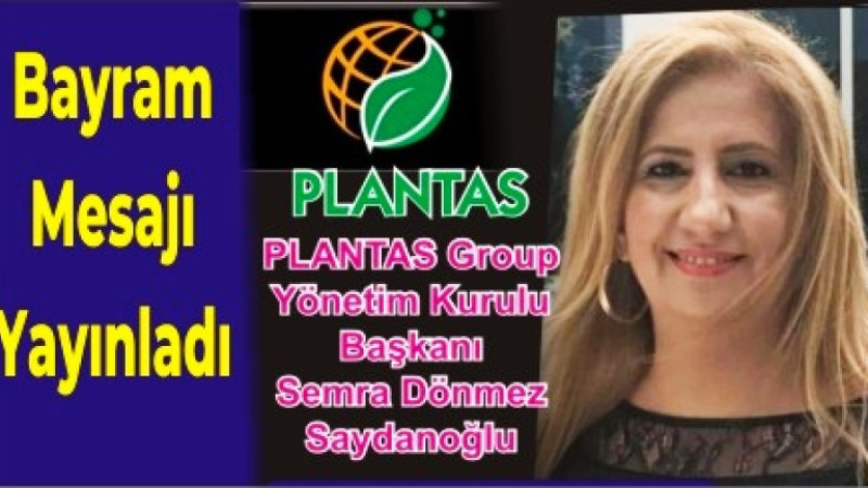 PLANTAS Group Yönetim Kurulu Başkanı Semra Saydanoğlu Bayram Tebriği