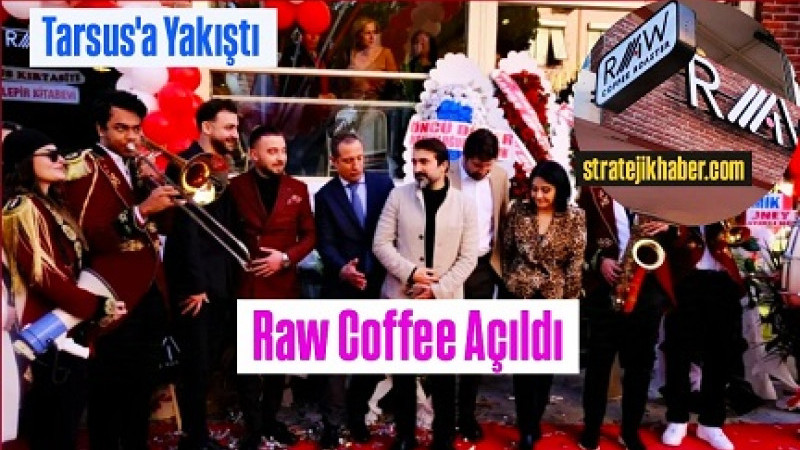 Tarsus RAW COFFEE Hizmete Girdi