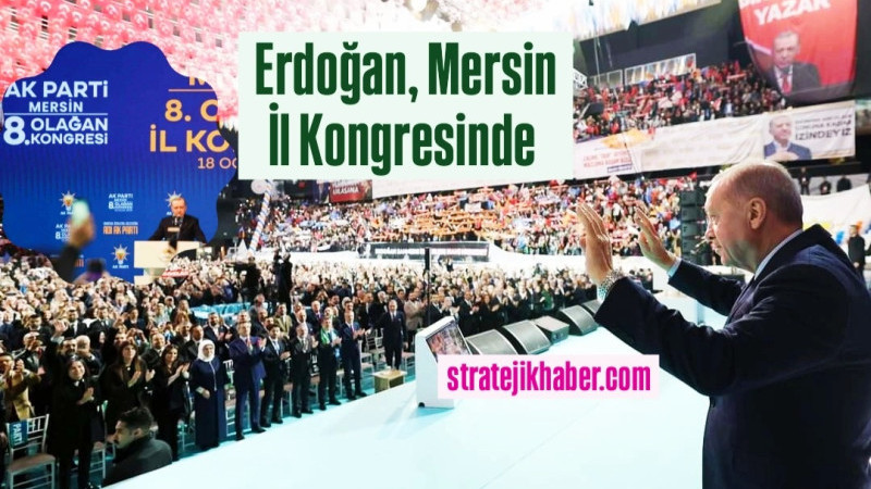 Cumhurbaşkanı Erdoğan'a Mersin İl Kongresinde Yoğun İlgi