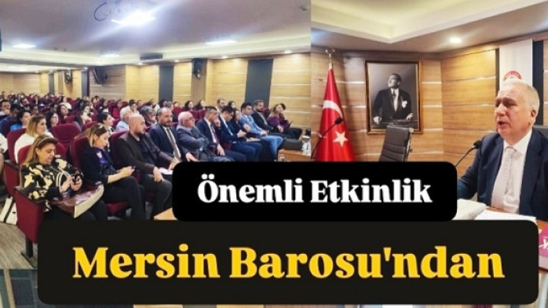 Mersin Barosu’ndan Tarsus’ta Aile Hukuku Uygulamaları Konferansı