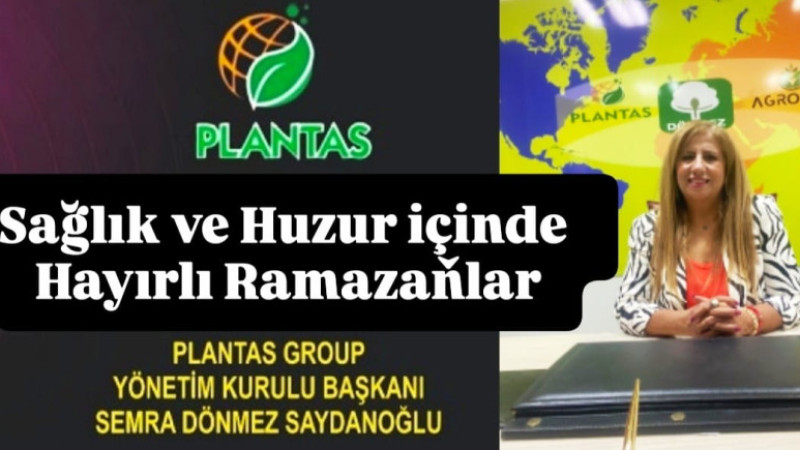 Plantas Group Yönetim Kurulu Başkanı Semra Saydanoğlu Ramazan ayı mesajı yayınladı