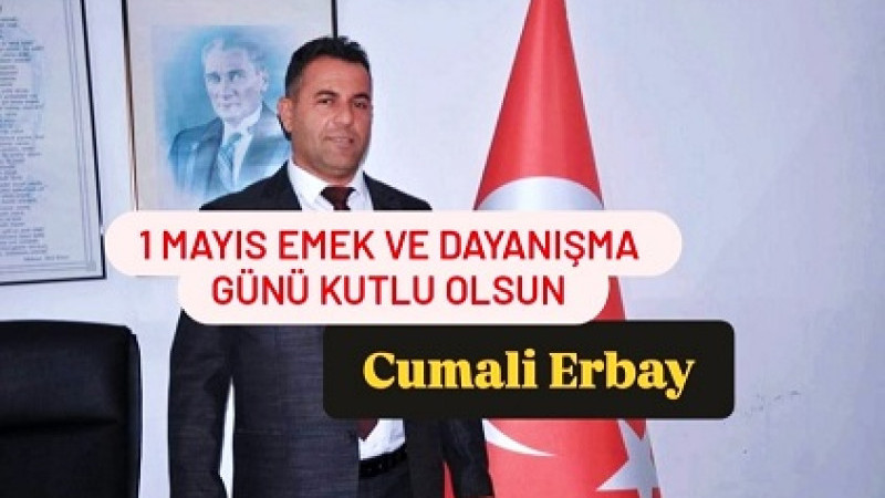 TAPATARİD Başkanı Cumali Erbay, 1 MAYIS İşçi Bayramı Mesajı Yayınladı