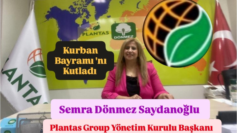 Plantas Group Başkanı Semra Saydanoğlu Bayram Kutlama Mesajı