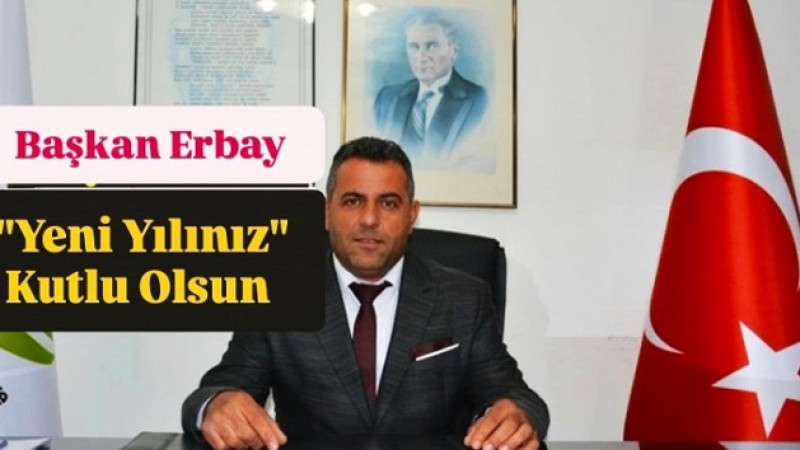 Başkan Cumali Erbay, Yeni Yıl Mesajı yayınladı