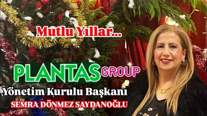 PLANTAS GROUP Başkanı Semra Dönmez Saydanoğlu’ndan Yeni Yıl Mesajı