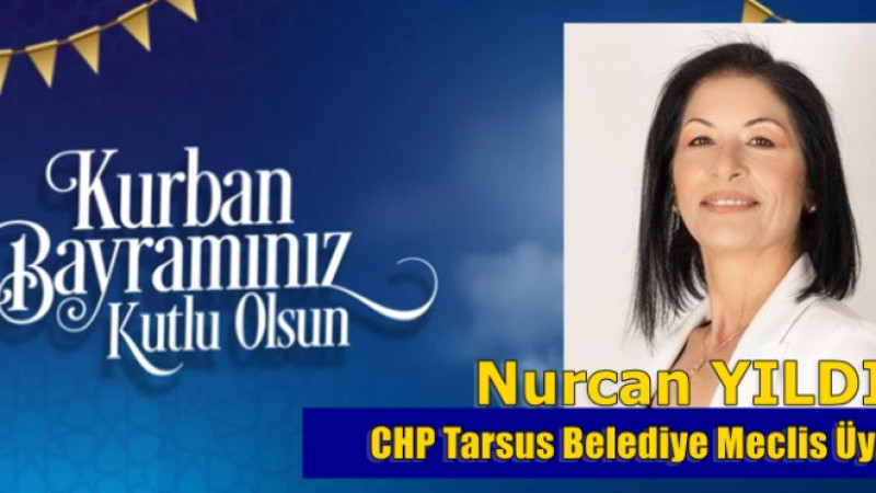 CHP Belediye Meclis Üyesi Nurcan Yıldız Bayram Mesajı Yayınladı
