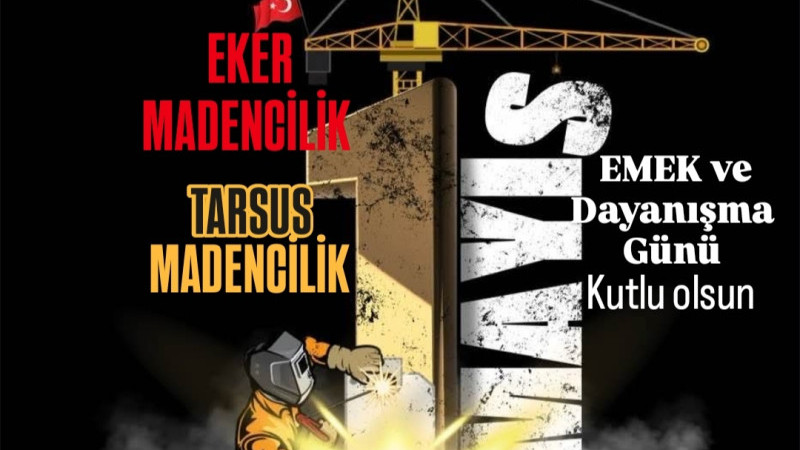 EKER ve TARSUS MADENCİLİK 1 Mayıs Emek ve Dayanışma Gününü Kutladı