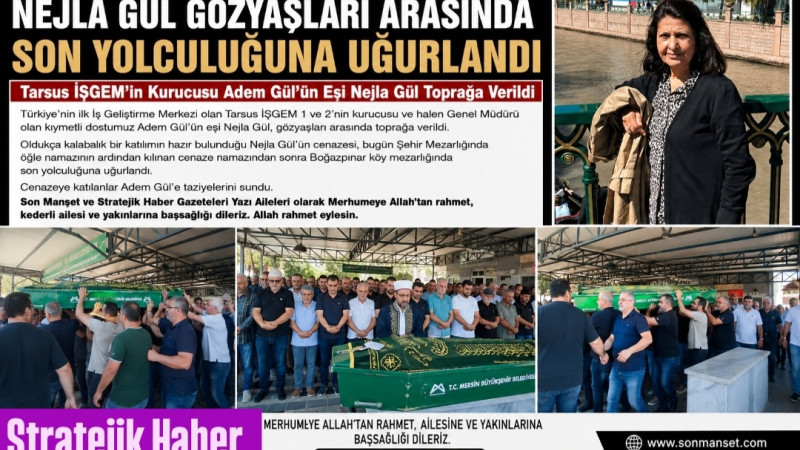 Nejla Gül Gözyaşları Arasında Toprağa Verildi