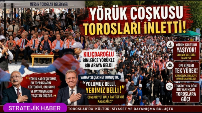 Vahap Seçer, Kılıçdaroğlu ile Toroslar'daki Yörük Etkinliğinde Binlerce Kişiyle bir araya geldi