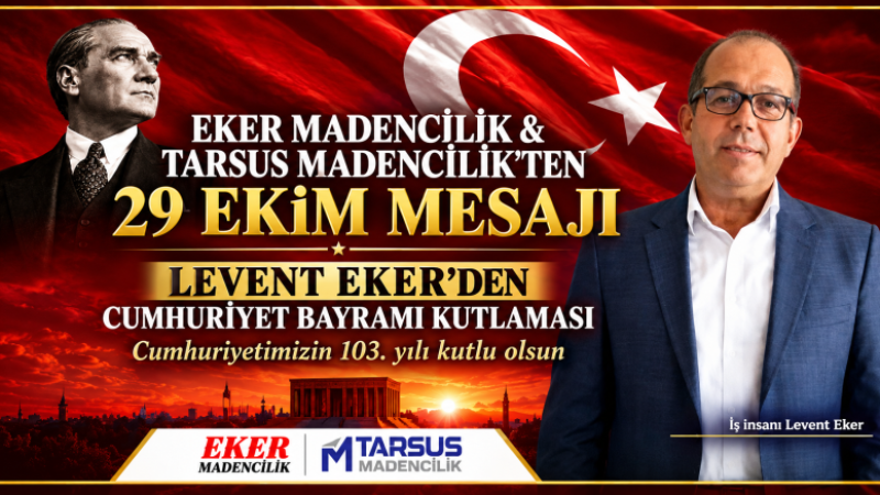 EKER MADENCİLİK&TARSUS MADENCİLİK CUMHURİYET BAYRAMI KUTLAMA MESAJI