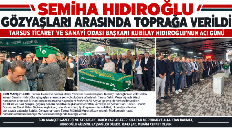 Kubilay Hıdıroğlu'nun Annesi Semiha Hıdıroğlu Toprağa Verildi