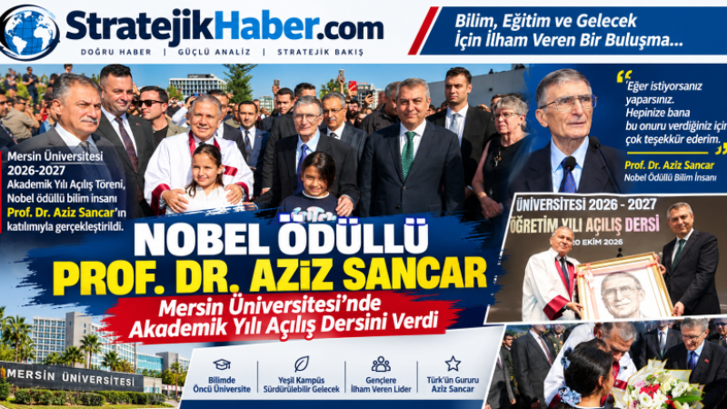 Mersin Üniversitesi'nin Akademik Yılı Açılışında İlk Dersi Prof.Dr. Aziz Sancar verdi