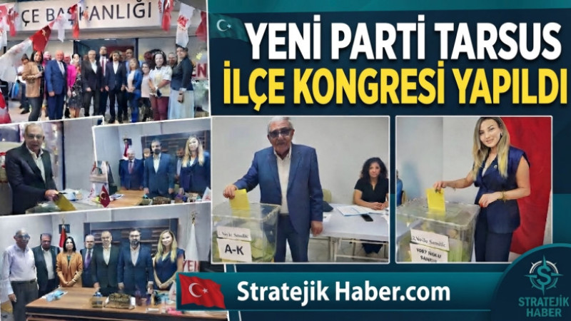 Yeni Parti Tarsus İlçe Teşkilatı Kongresi Yapıldı