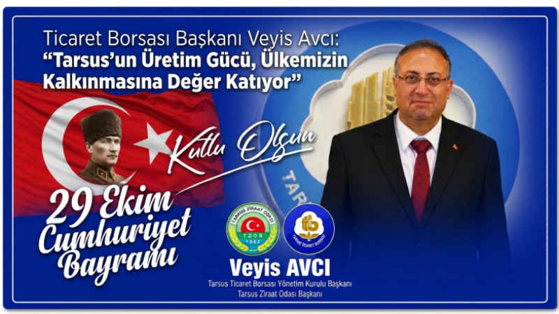 Tarsus Ticaret Borsası ve Ziraat Odası Başkanı Veysi Avcı Cumhuriyet Bayramı'nı Kutladı 